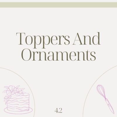 4.2 TOPPERS AND ORNAMENTS